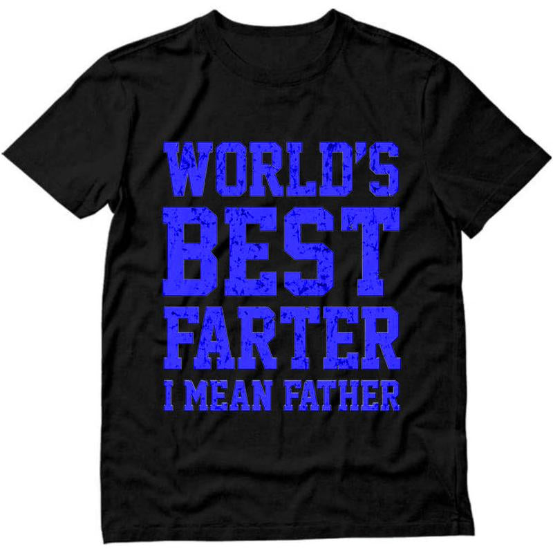 World Best Farter I Mean Father Shirt Gifts for Dad Funny T-Shirt for Men